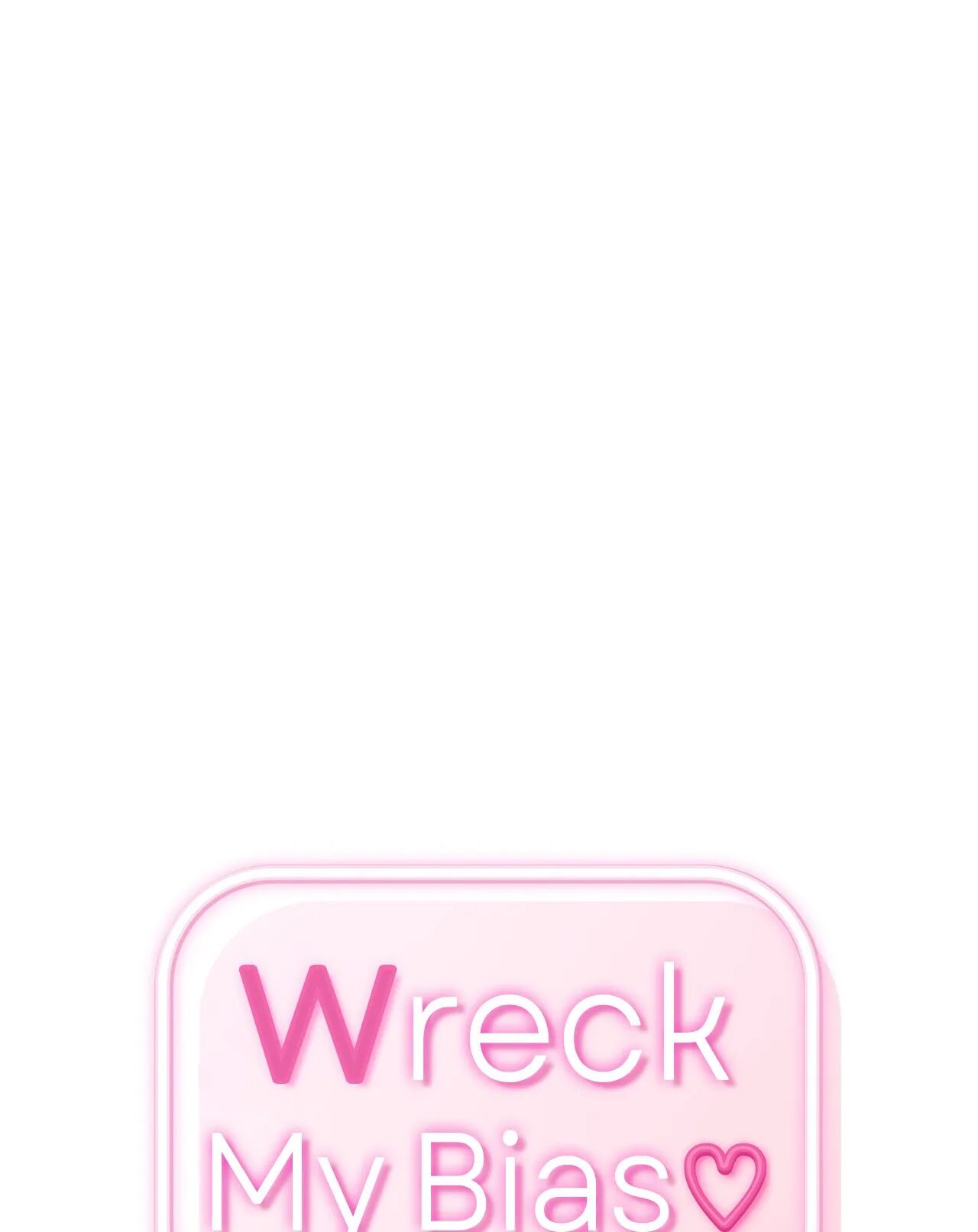 Wreck My Bias Chapter 21 - HentaiAZ.org